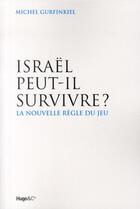Couverture du livre « Israël peut-il survivre ? la nouvelle règle du jeu » de Michel Gurfinkiel aux éditions Hugo Document