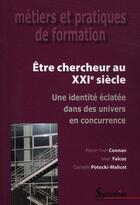 Couverture du livre « Être chercheur au XXI siècle ; une identité éclatée dans des univers en concurrence » de Pu Septentrion aux éditions Pu Du Septentrion