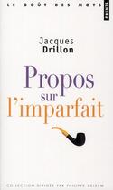 Couverture du livre « Propos sur l'imparfait ; petits tableaux nostalgiques et littéraires » de Jacques Drillon aux éditions Points