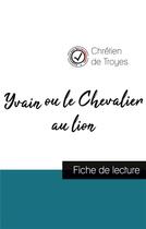 Couverture du livre « Yvain ou le chevalier au lion de Chrétien de Troyes (fiche de lecture et analyse complète de l'oeuvre) » de  aux éditions Comprendre La Litterature