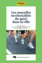 Couverture du livre « Les nouvelles territorialités du sport dans la ville » de Sylvain Lefebvre et Romain Roult et Jean-Pierre Augustin aux éditions Presses De L'universite Du Quebec