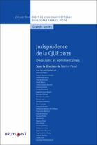 Couverture du livre « Jurisprudence de la CJUE 2021 » de Fabrice Picod aux éditions Bruylant