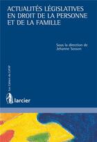 Couverture du livre « Actualités législatives en droit de la personne et de la famille » de Jehanne Sosson aux éditions Larcier