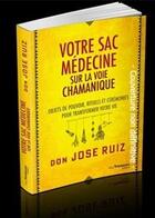 Couverture du livre « Votre sac médecine sur la voie chamanique » de Jose Ruiz aux éditions Guy Trédaniel