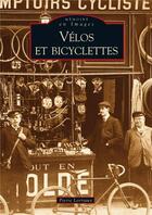 Couverture du livre « Vélos et bicyclettes » de Pierre Lorriaux aux éditions Editions Sutton