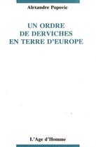 Couverture du livre « Un ordre de derviches en terre d'Europe » de Alexandre Popovic aux éditions L'age D'homme