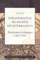 Couverture du livre « Bibliographie du monde mediterraneen. relation et echanges 1453 1835 » de Alain Blondy aux éditions Sorbonne Universite Presses