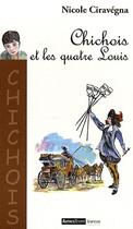 Couverture du livre « Chichois et les quatre Louis » de Nicole Ciravegna aux éditions Autres Temps