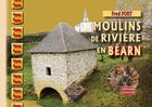 Couverture du livre « Moulins de rivière en Béarn » de Fred Fort aux éditions Editions Des Regionalismes