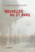 Couverture du livre « Nouvelles du 21 avril » de Pierre Guinot-Delery aux éditions Le Passage