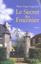 Couverture du livre « Le Secret des Fournier » de Marie-Ange Faugérolas aux éditions Pygmalion