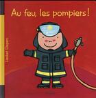 Couverture du livre « Au feu, les pompiers ! » de Liesbet Slegers aux éditions Mijade