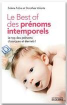 Couverture du livre « Le best of des prénoms intemporels » de Dorothee Valante et Solene Fabre aux éditions Ixelles Editions