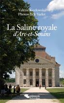Couverture du livre « La saline royale d'Arc-et-Senans » de Jack Varlet et Valerie Kozlowski aux éditions Editions Du Belvedere