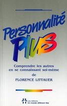 Couverture du livre « Personnalité plus ; comprendre les autres en se connaissant soi-mêle » de Florence Littauer aux éditions Un Monde Different