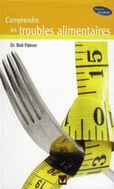 Couverture du livre « Comprendre les troubles alimentaires » de Bob Palmer aux éditions Modus Vivendi