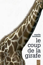 Couverture du livre « Le coup de la girafe » de Camille Bouchard aux éditions Soulières éditeur