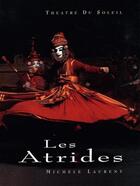 Couverture du livre « Les Atrides t.1 (album) » de Michele Laurent aux éditions Theatre Du Soleil