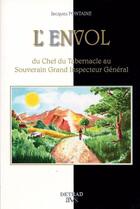 Couverture du livre « L'envol ; du chef du tabernacle au souverain grand inspecteur général » de Jacques Fontaine aux éditions Detrad Avs