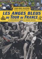 Couverture du livre « Les anges bleus du tour de France ; la gendarmerie dans la grande boucle » de Ollivier/Ollivier aux éditions Lbm