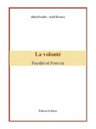 Couverture du livre « La volonté ; faculté et pouvoir » de Adolf Horwicz et Alfred Fouillée aux éditions Editions Le Mono