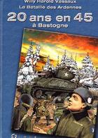 Couverture du livre « 20 ans en 45 à bastogne » de Willy Vassaux aux éditions Hibou