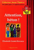 Couverture du livre « Attention, Béton ! » de Gentet-Ravasco E. aux éditions L'agapante & Cie
