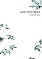 Couverture du livre « JARDIN DU SOUVENIR » de Lucie Poirier aux éditions Thebookedition.com