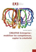 Couverture du livre « Creative entreprise : mobiliser les competences, capter la creativite » de Salpetrier Jean-Marc aux éditions Editions Universitaires Europeennes