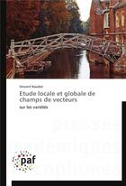 Couverture du livre « Etude locale et globale de champs de vecteurs » de Naudot-V aux éditions Presses Academiques Francophones