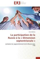 Couverture du livre « La participation de la russie a la dimension septentrionale » de Malieva-A aux éditions Editions Universitaires Europeennes