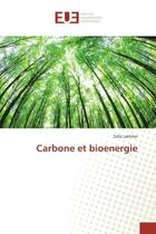 Couverture du livre « Carbone et bioenergie » de Lakhdar aux éditions Editions Universitaires Europeennes