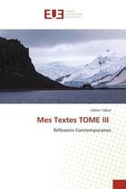 Couverture du livre « Mes Textes TOME III : Réflexions Comtemporaines » de Odilon Talbot aux éditions Editions Universitaires Europeennes