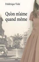 Couverture du livre « Qu'on m'aime, quand même » de Viole Frederique aux éditions Editions Humanis