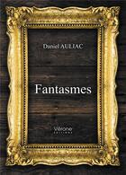 Couverture du livre « Fantasmes » de Daniel Auliac aux éditions Verone