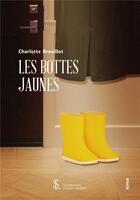 Couverture du livre « Les bottes jaunes » de Brouillot Charlotte aux éditions Sydney Laurent