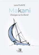 Couverture du livre « Makani : dialogue sur la liberté » de Lyna Plante aux éditions Les Trois Colonnes