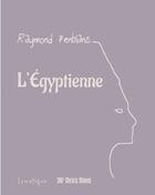 Couverture du livre « L'égyptienne » de Raymond Penblanc aux éditions Lunatique