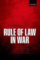 Couverture du livre « Rule of Law in War: International Law and United States Counterinsurge » de Mcleod Travers aux éditions Oup Oxford