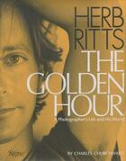 Couverture du livre « HERB RITTS : THE GOLDEN HOUR - A PHOTOGRAPHER'S LIFE AND HIS WORLD » de Charles Churchward aux éditions Rizzoli