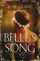 Couverture du livre « Belle's Song » de Grant K M aux éditions Quercus Publishing Digital