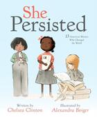 Couverture du livre « SHE PERSISTED - 13 AMERICAN WOMEN WHO CHANGED THE WORLD » de Alexandra Boiger et Chelsea Clinton aux éditions Philomel Books