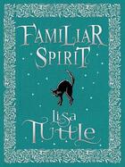 Couverture du livre « Familiar Spirit » de Lisa Tuttle aux éditions Quercus Publishing Digital