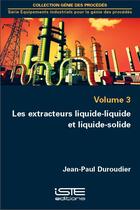 Couverture du livre « Les extracteurs liquide-liquide et liquide-solide t.3 » de Duroudier Jean-Paul aux éditions Iste