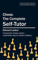 Couverture du livre « Chess: The Complete Self-Tutor » de Lasker Edward aux éditions Pavilion Books Company Limited