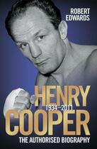 Couverture du livre « Henry Cooper - The Authorised Biography » de Robert Edwards aux éditions Blake John Digital