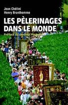 Couverture du livre « Les pèlerinages dans le monde » de Chelini/Branthomme aux éditions Hachette Litteratures