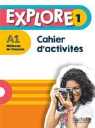 Couverture du livre « Explore 1 ; FLE ; cahier d'activités ; A1 » de Celine Himber et Fabienne Gallon aux éditions Hachette Fle