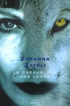 Couverture du livre « Le crepuscule des loups » de Zyranna Zateli aux éditions Seuil