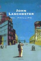 Couverture du livre « Mr phillips » de John Lanchester aux éditions Seuil